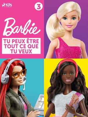 cover image of Barbie Tu peux être tout ce que tu veux, Collection 3